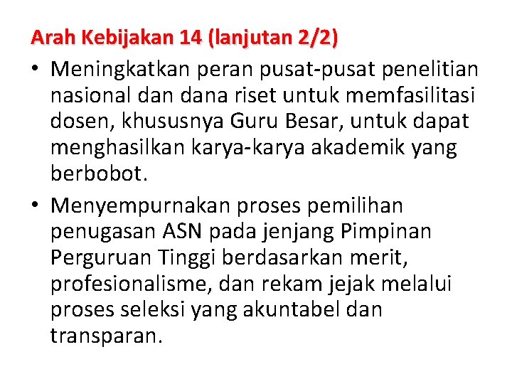 Arah Kebijakan 14 (lanjutan 2/2) • Meningkatkan peran pusat penelitian nasional dana riset untuk