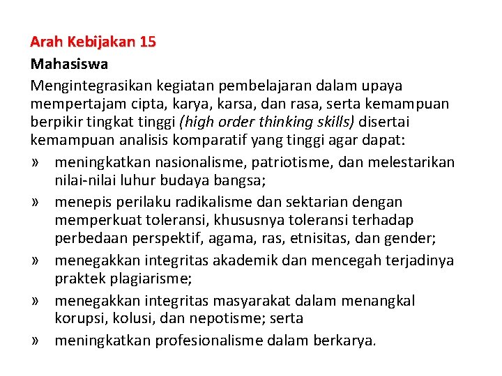 Arah Kebijakan 15 Mahasiswa Mengintegrasikan kegiatan pembelajaran dalam upaya mempertajam cipta, karya, karsa, dan