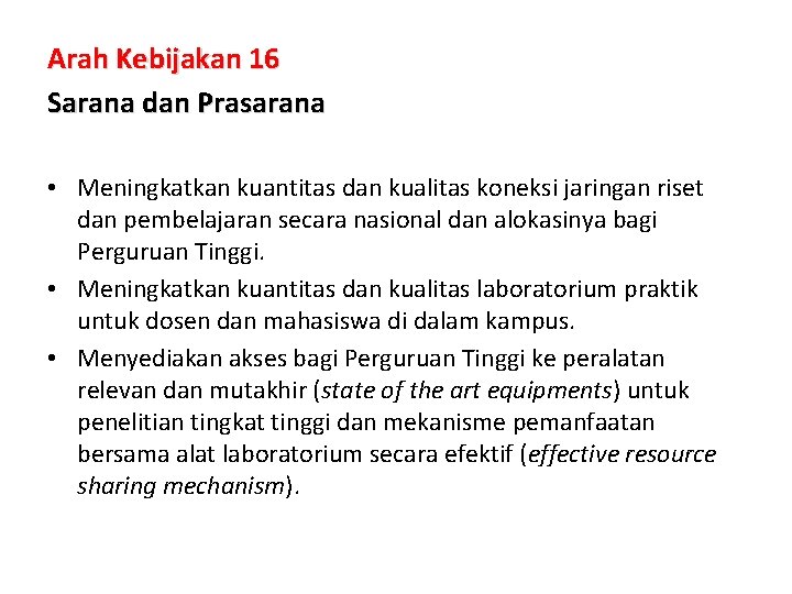 Arah Kebijakan 16 Sarana dan Prasarana • Meningkatkan kuantitas dan kualitas koneksi jaringan riset