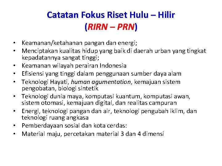 Catatan Fokus Riset Hulu – Hilir (RIRN – PRN) • Keamanan/ketahanan pangan dan energi;