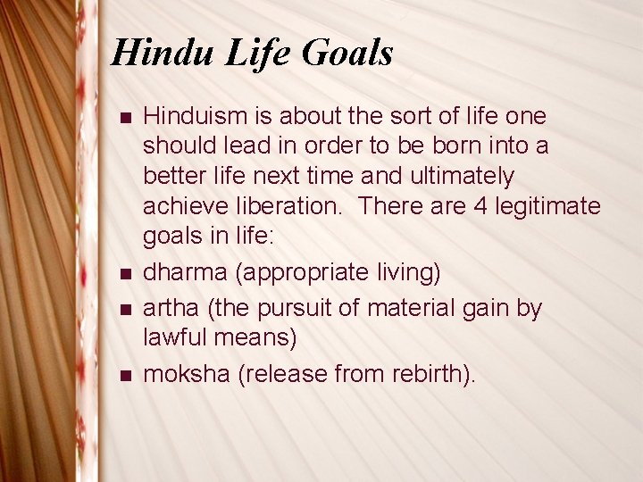 Hindu Life Goals n n Hinduism is about the sort of life one should