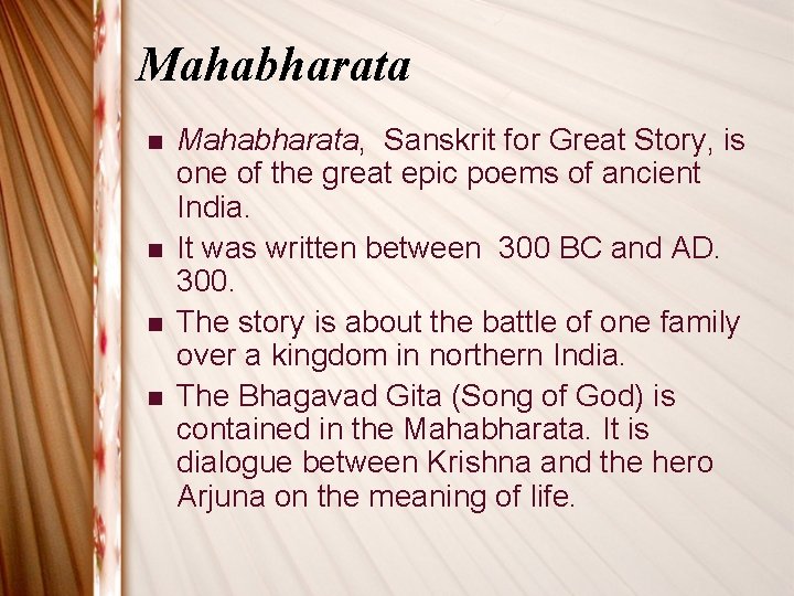 Mahabharata n n Mahabharata, Sanskrit for Great Story, is one of the great epic
