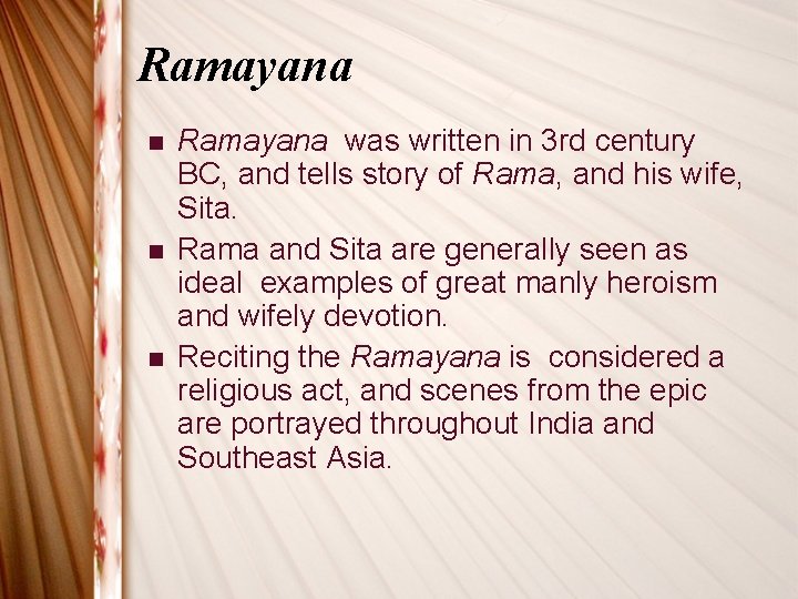 Ramayana n n n Ramayana was written in 3 rd century BC, and tells