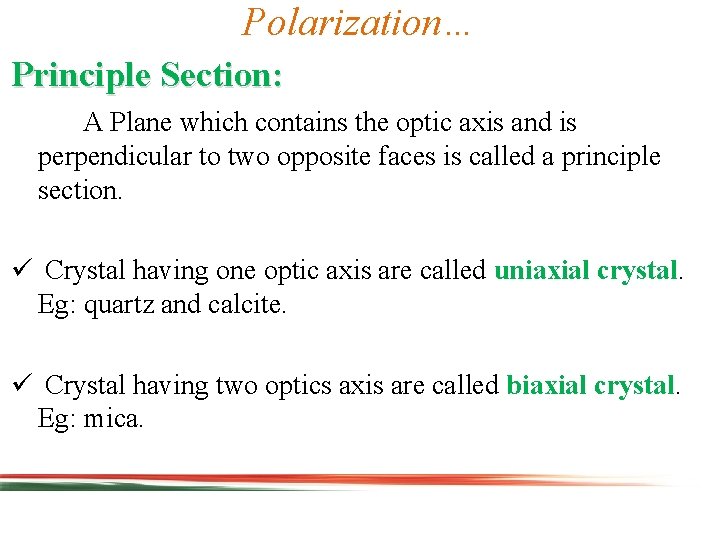 Polarization… Principle Section: A Plane which contains the optic axis and is perpendicular to