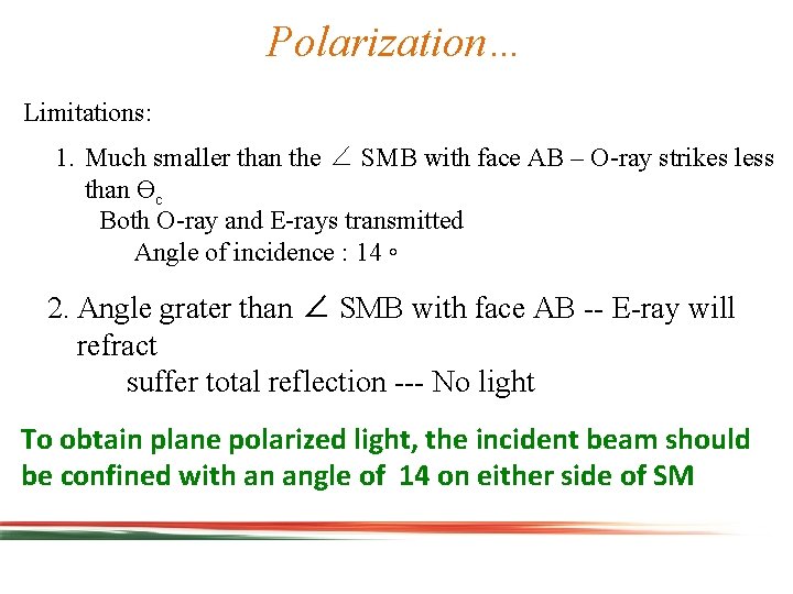 Polarization… Limitations: 1. Much smaller than the ∠ SMB with face AB – O-ray