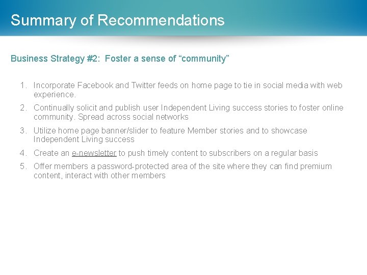 Summary of Recommendations Business Strategy #2: Foster a sense of “community” 1. Incorporate Facebook