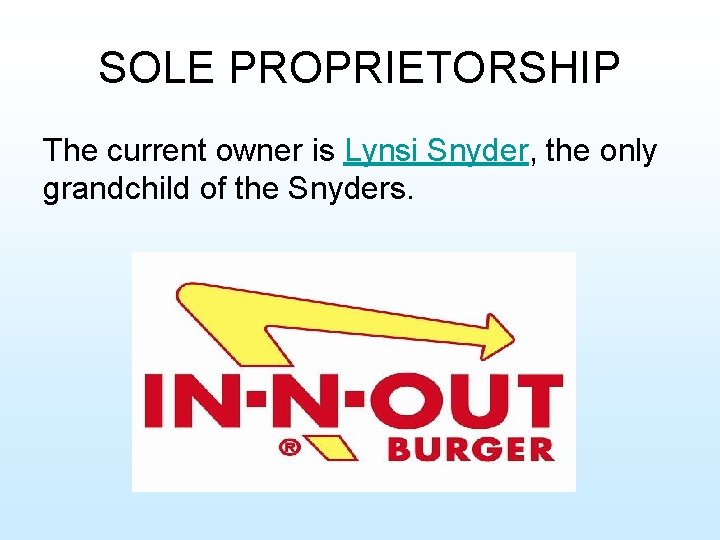 SOLE PROPRIETORSHIP The current owner is Lynsi Snyder, the only grandchild of the Snyders.