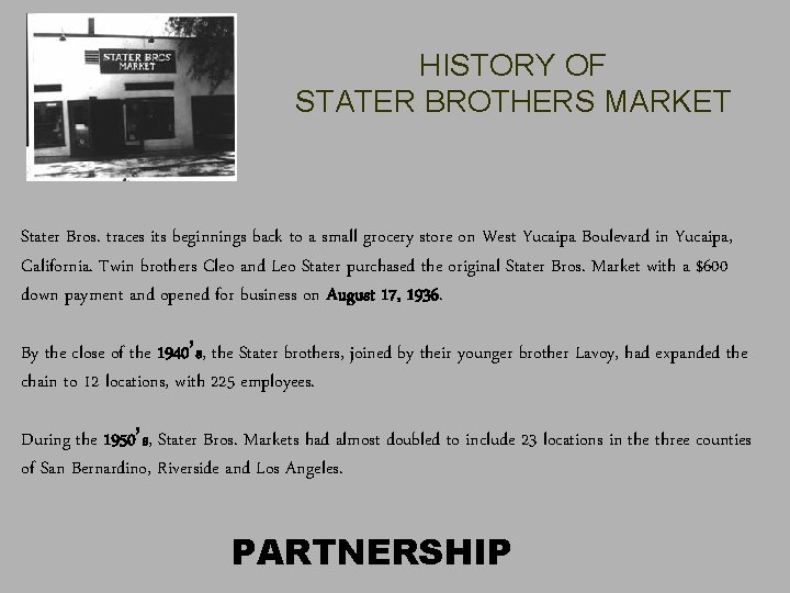 HISTORY OF STATER BROTHERS MARKET Stater Bros. traces its beginnings back to a small