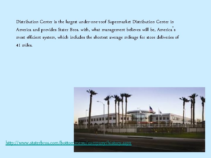 Distribution Center is the largest under-one-roof Supermarket Distribution Center in America and provides Stater