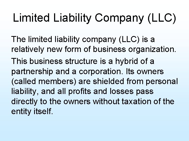 Limited Liability Company (LLC) The limited liability company (LLC) is a relatively new form