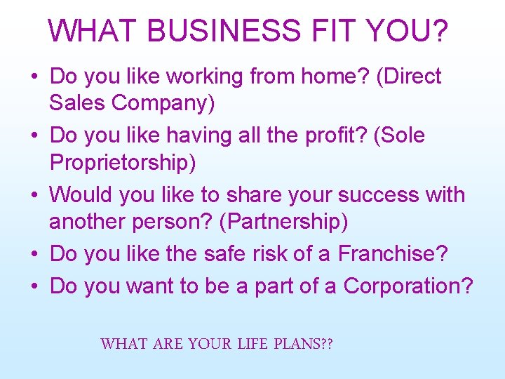 WHAT BUSINESS FIT YOU? • Do you like working from home? (Direct Sales Company)