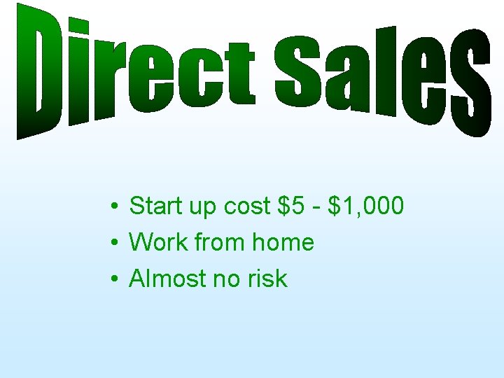  • Start up cost $5 - $1, 000 • Work from home •