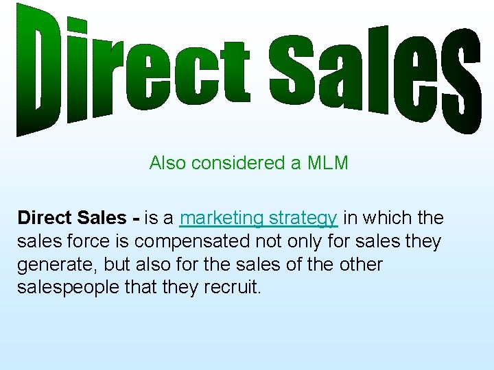 Also considered a MLM Direct Sales - is a marketing strategy in which the