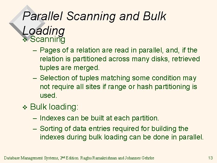 Parallel Scanning and Bulk Loading v Scanning – Pages of a relation are read