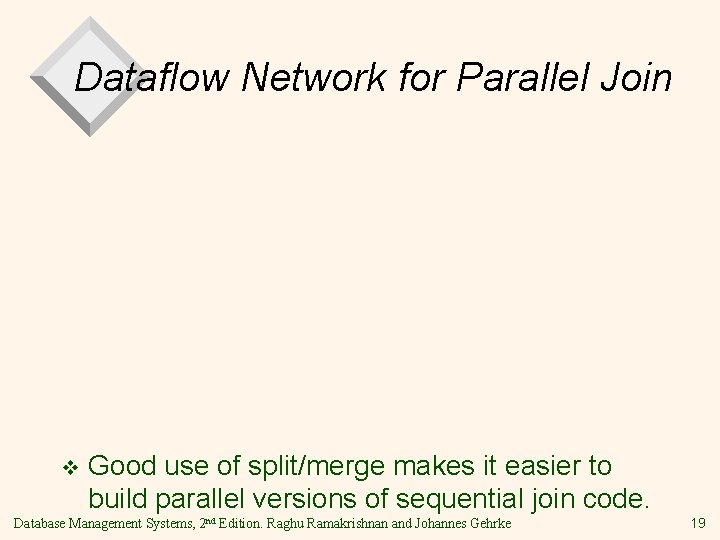 Dataflow Network for Parallel Join v Good use of split/merge makes it easier to