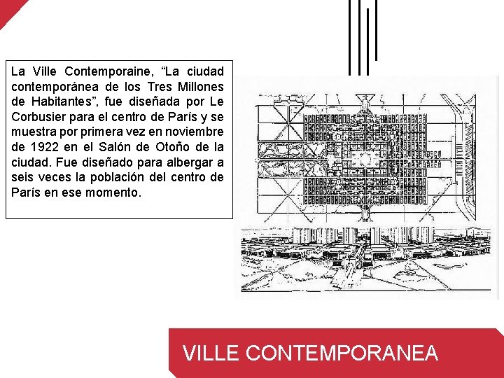 La Ville Contemporaine, “La ciudad contemporánea de los Tres Millones de Habitantes”, fue diseñada