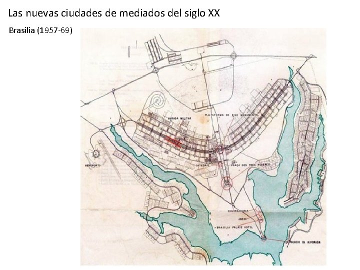 Las nuevas ciudades de mediados del siglo XX Brasilia (1957 -69) 
