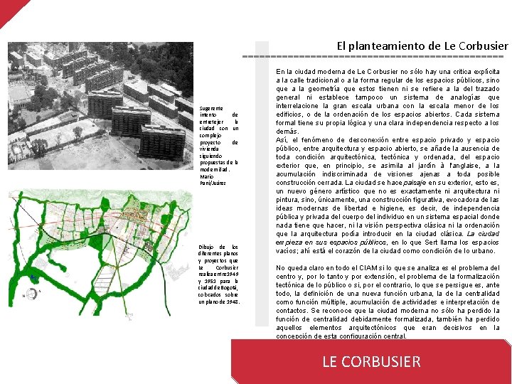 El planteamiento de Le Corbusier Sugerente intento de entretejer la ciudad con un complejo