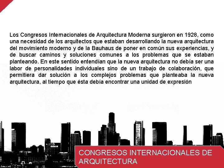 Los Congresos Internacionales de Arquitectura Moderna surgieron en 1928, como una necesidad de los