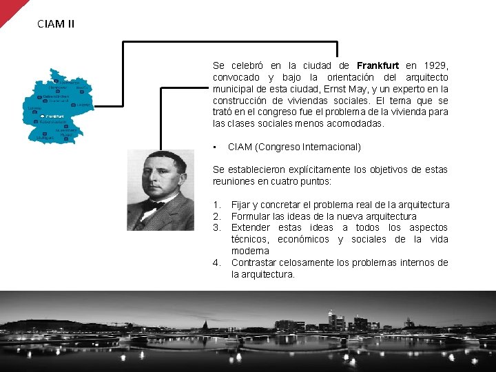 CIAM II Se celebró en la ciudad de Frankfurt en 1929, convocado y bajo