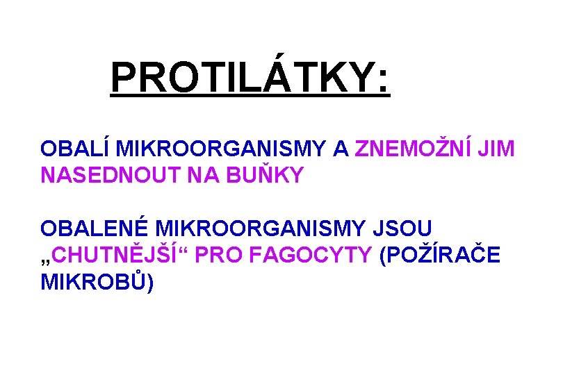 PROTILÁTKY: OBALÍ MIKROORGANISMY A ZNEMOŽNÍ JIM NASEDNOUT NA BUŇKY OBALENÉ MIKROORGANISMY JSOU „CHUTNĚJŠÍ“ PRO