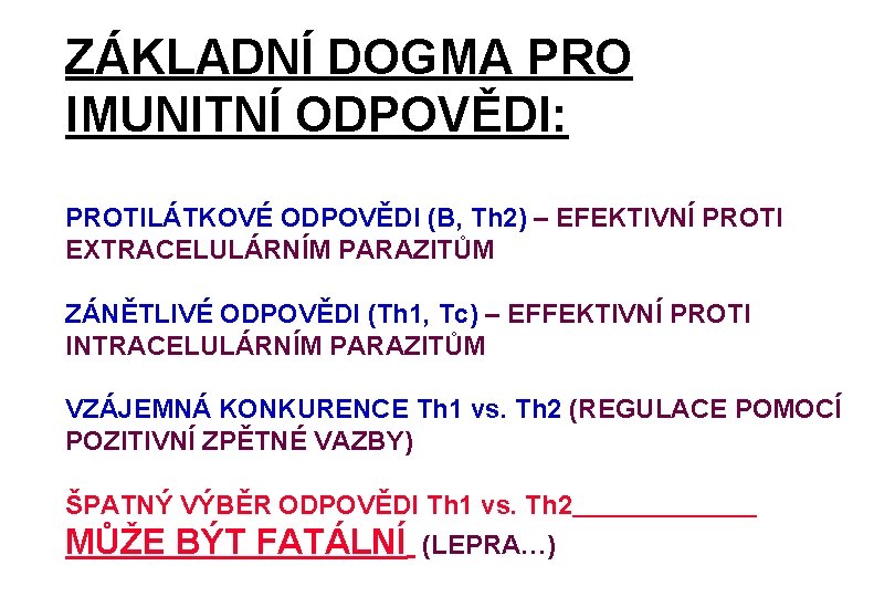 ZÁKLADNÍ DOGMA PRO IMUNITNÍ ODPOVĚDI: PROTILÁTKOVÉ ODPOVĚDI (B, Th 2) – EFEKTIVNÍ PROTI EXTRACELULÁRNÍM