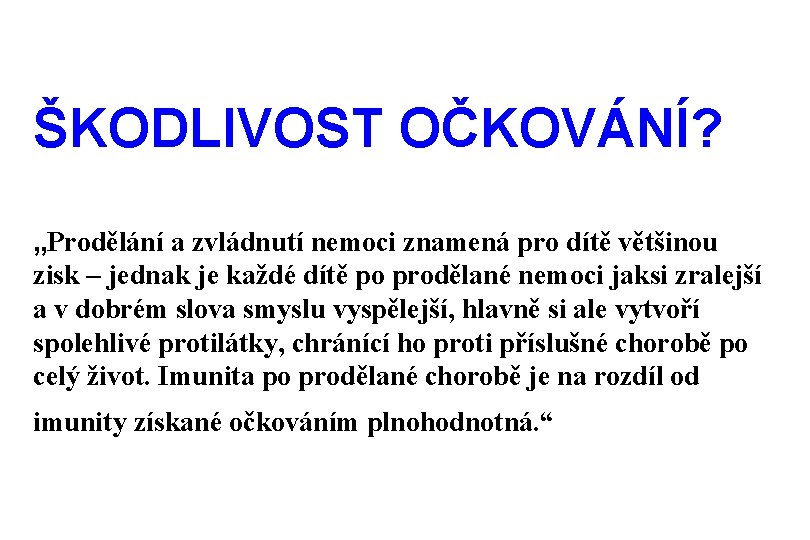 ŠKODLIVOST OČKOVÁNÍ? „Prodělání a zvládnutí nemoci znamená pro dítě většinou zisk – jednak je