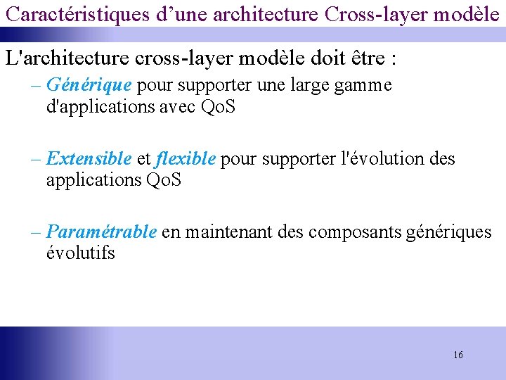 Caractéristiques d’une architecture Cross-layer modèle L'architecture cross-layer modèle doit être : – Générique pour