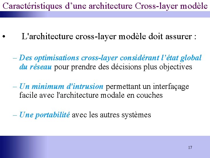 Caractéristiques d’une architecture Cross-layer modèle • L'architecture cross-layer modèle doit assurer : – Des