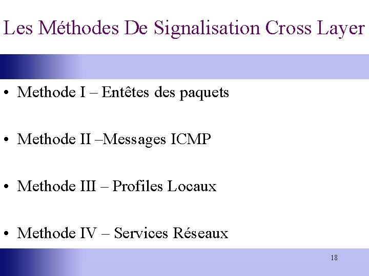 Les Méthodes De Signalisation Cross Layer • Methode I – Entêtes des paquets •