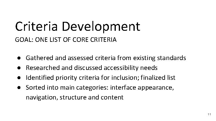 Criteria Development GOAL: ONE LIST OF CORE CRITERIA ● ● Gathered and assessed criteria