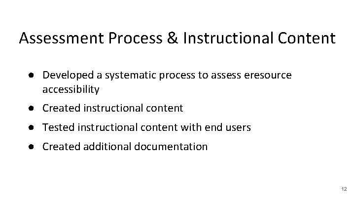 Assessment Process & Instructional Content ● Developed a systematic process to assess eresource accessibility