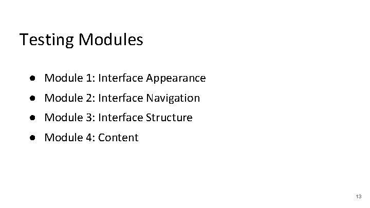 Testing Modules ● Module 1: Interface Appearance ● Module 2: Interface Navigation ● Module