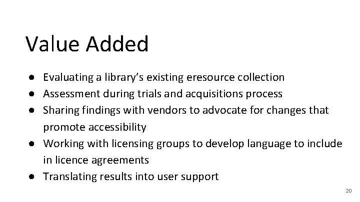 Value Added ● Evaluating a library’s existing eresource collection ● Assessment during trials and