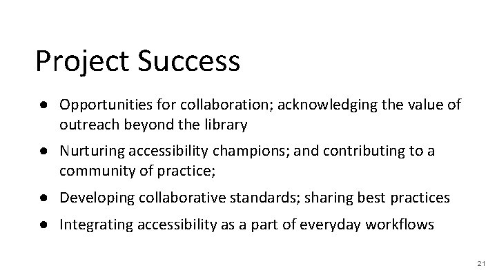 Project Success ● Opportunities for collaboration; acknowledging the value of outreach beyond the library