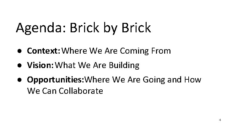 Agenda: Brick by Brick ● Context: Where We Are Coming From ● Vision: What