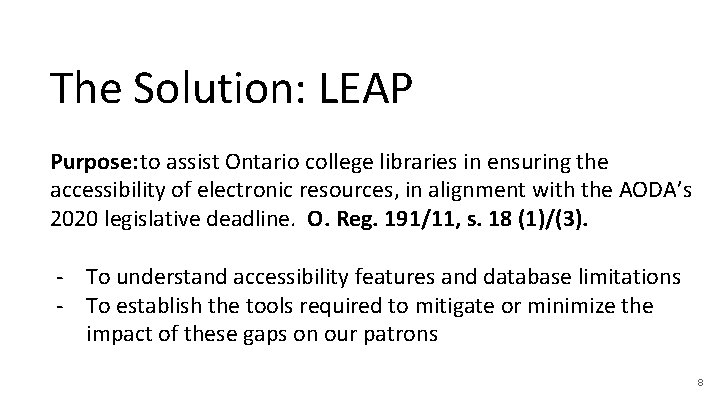 The Solution: LEAP Purpose: to assist Ontario college libraries in ensuring the accessibility of