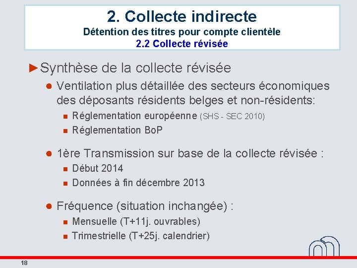 2. Collecte indirecte Détention des titres pour compte clientèle 2. 2 Collecte révisée ►Synthèse