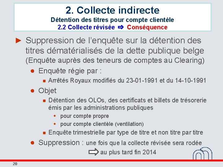 2. Collecte indirecte Détention des titres pour compte clientèle 2. 2 Collecte révisée Conséquence