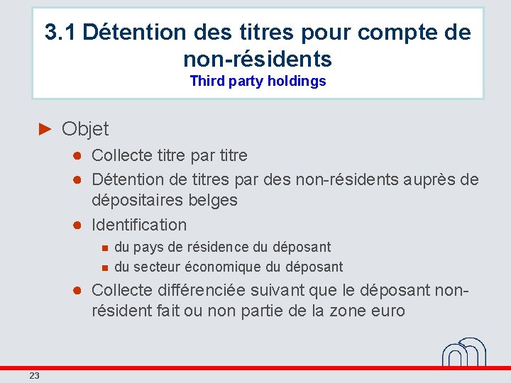 3. 1 Détention des titres pour compte de non-résidents Third party holdings ► Objet