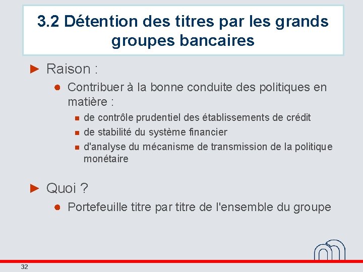 3. 2 Détention des titres par les grands groupes bancaires ► Raison : ●