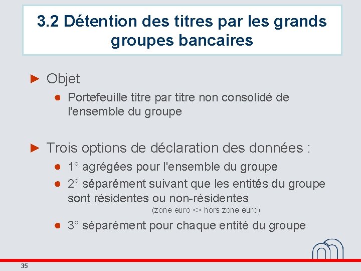 3. 2 Détention des titres par les grands groupes bancaires ► Objet ● Portefeuille