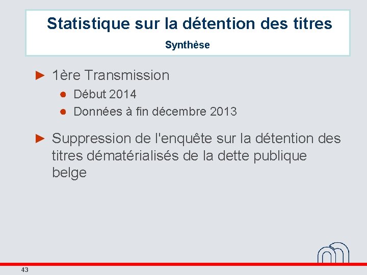 Statistique sur la détention des titres Synthèse ► 1ère Transmission ● Début 2014 ●