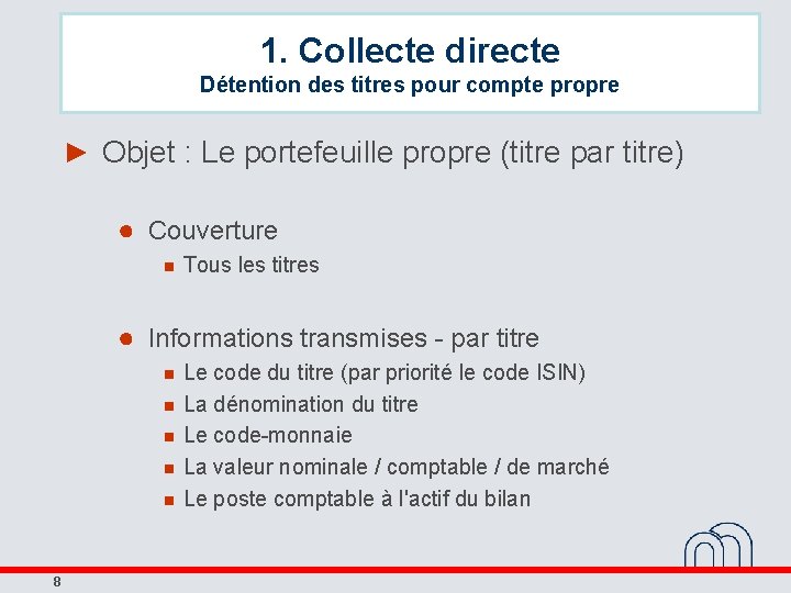 1. Collecte directe Détention des titres pour compte propre ► Objet : Le portefeuille