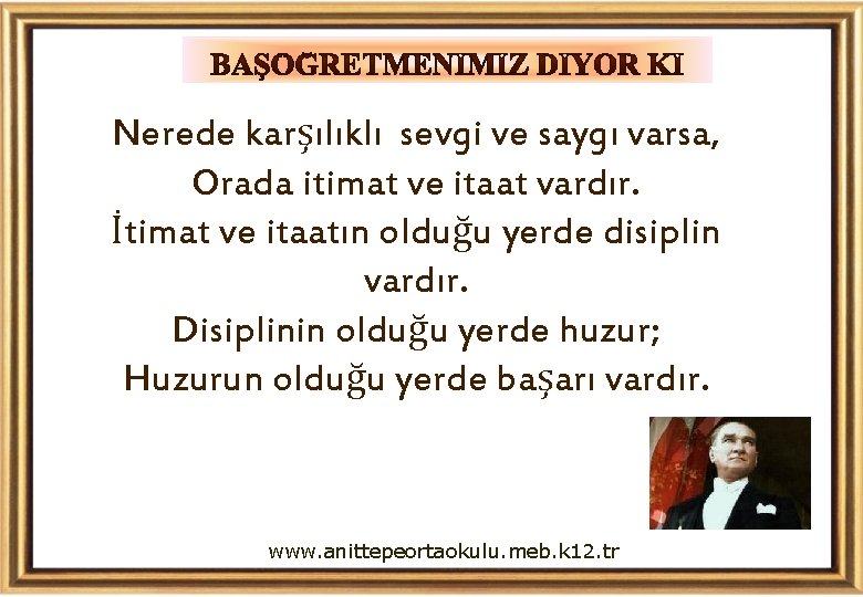 Nerede karşılıklı sevgi ve saygı varsa, Orada itimat ve itaat vardır. İtimat ve itaatın