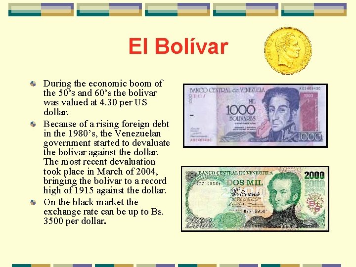 El Bolívar During the economic boom of the 50’s and 60’s the bolivar was