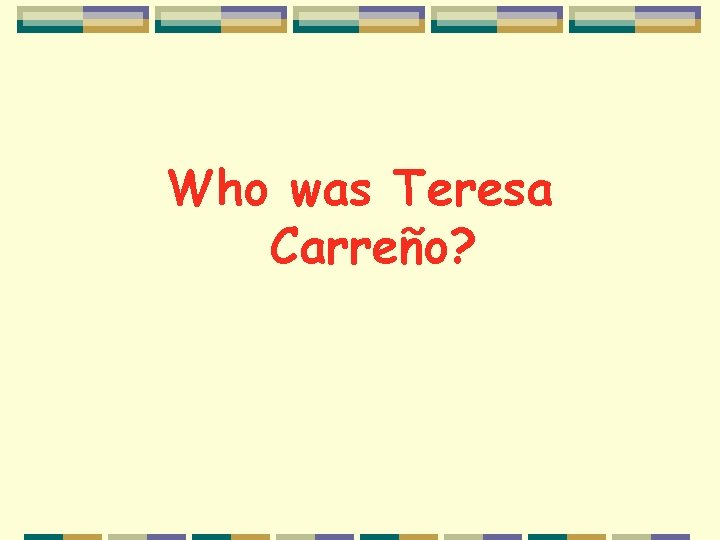 Who was Teresa Carreño? 