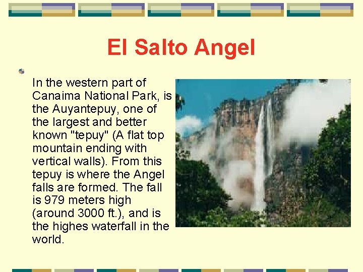 El Salto Angel In the western part of Canaima National Park, is the Auyantepuy,