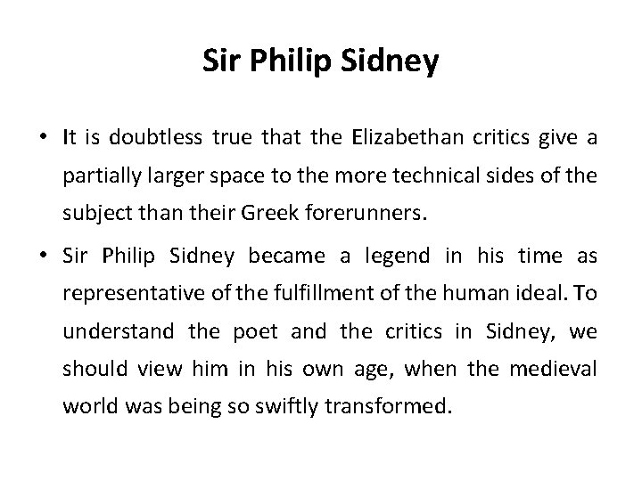 Sir Philip Sidney • It is doubtless true that the Elizabethan critics give a Sir Philip Sidney • It is doubtless true that the Elizabethan critics give a