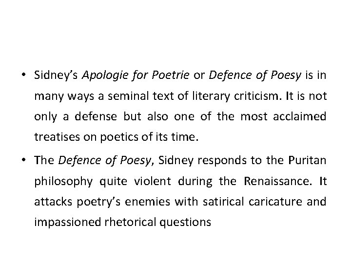  • Sidney’s Apologie for Poetrie or Defence of Poesy is in many ways